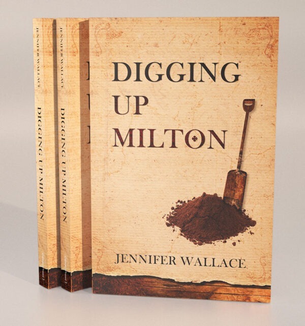 Digging Up Milton by author Jennifer Wallace - ISBN 9781909776104 - 3D Cover